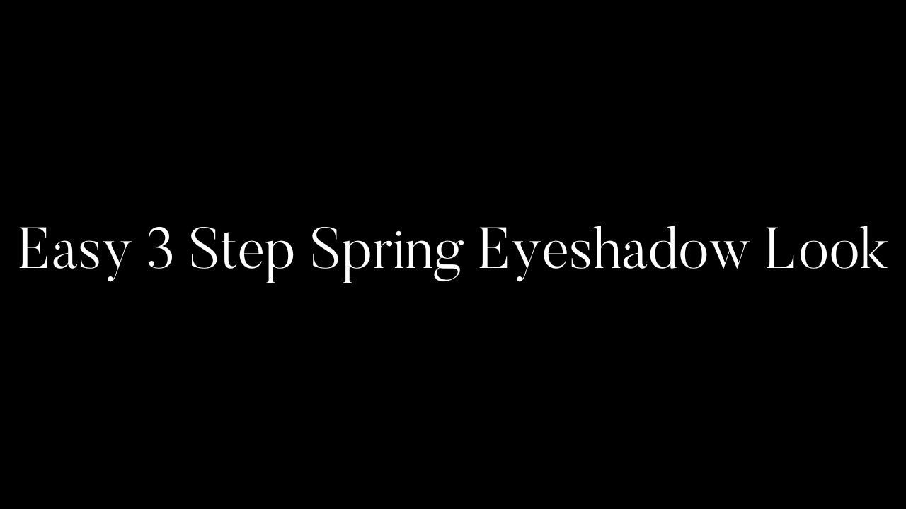 Easy 3 Step Spring Eyeshadow Look