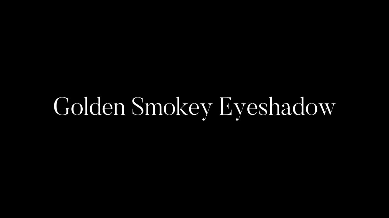 Golden Smokey Eyeshadow