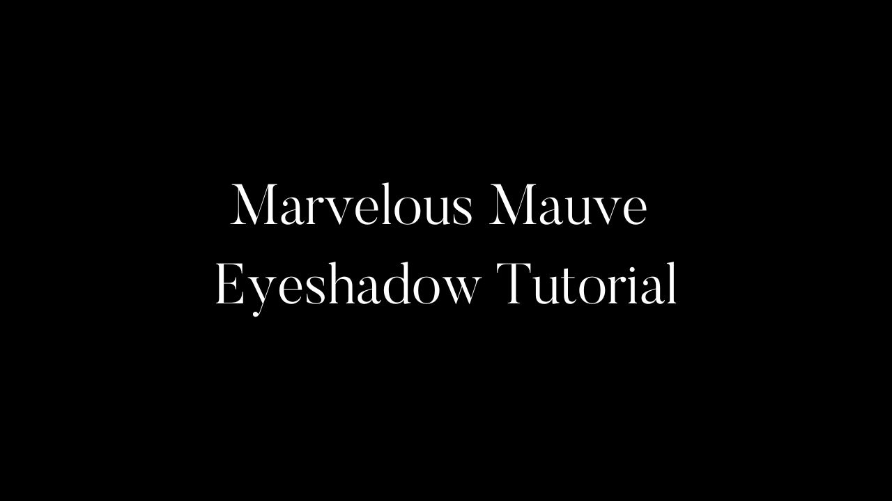Marvelous Mauve Eyeshadow Tutorial