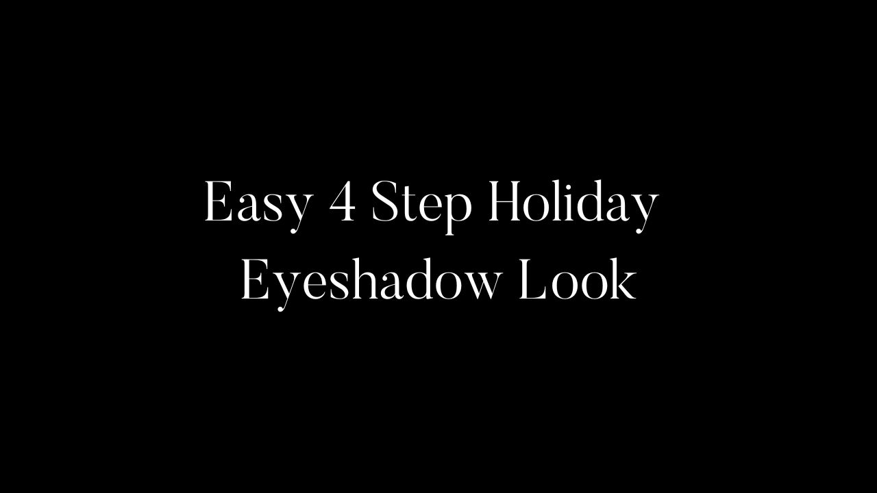 Easy 4 Step Holiday Eyeshadow Look