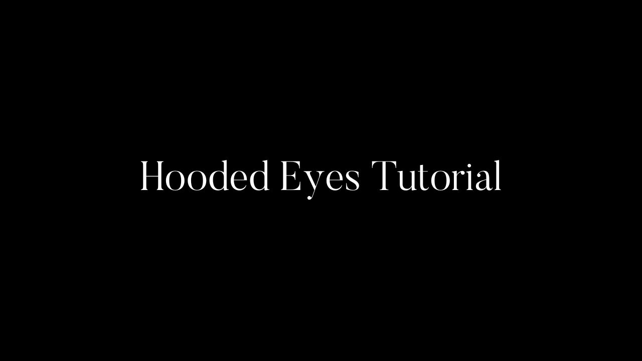 Hooded Eyes Tutorial
