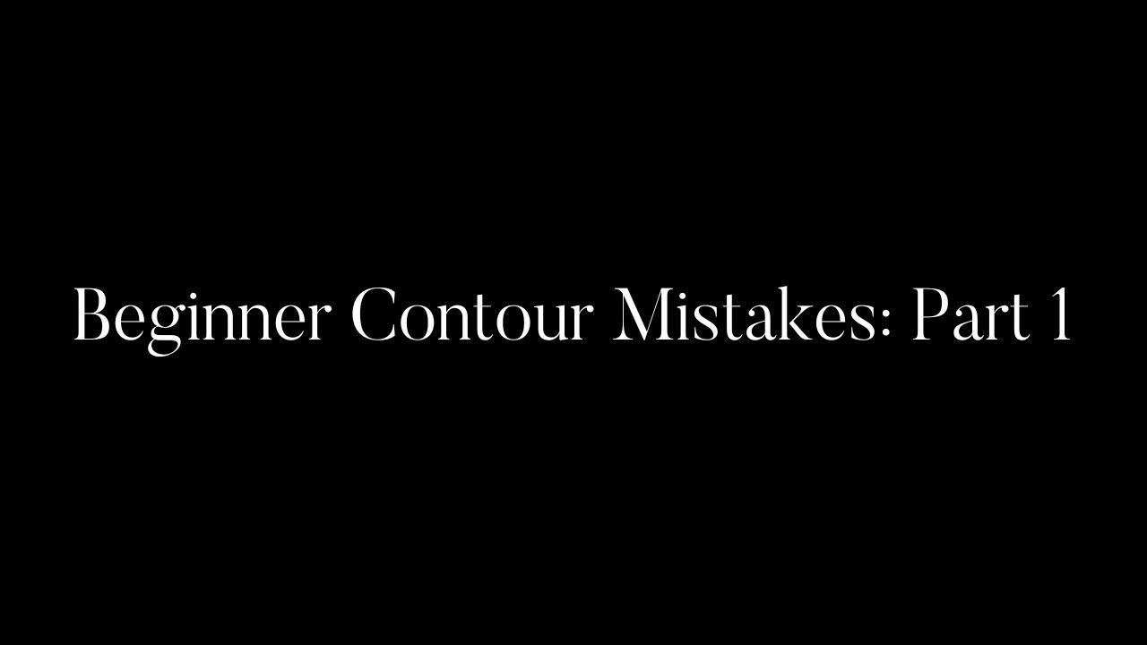 Beginner Contour Mistakes: Part 1