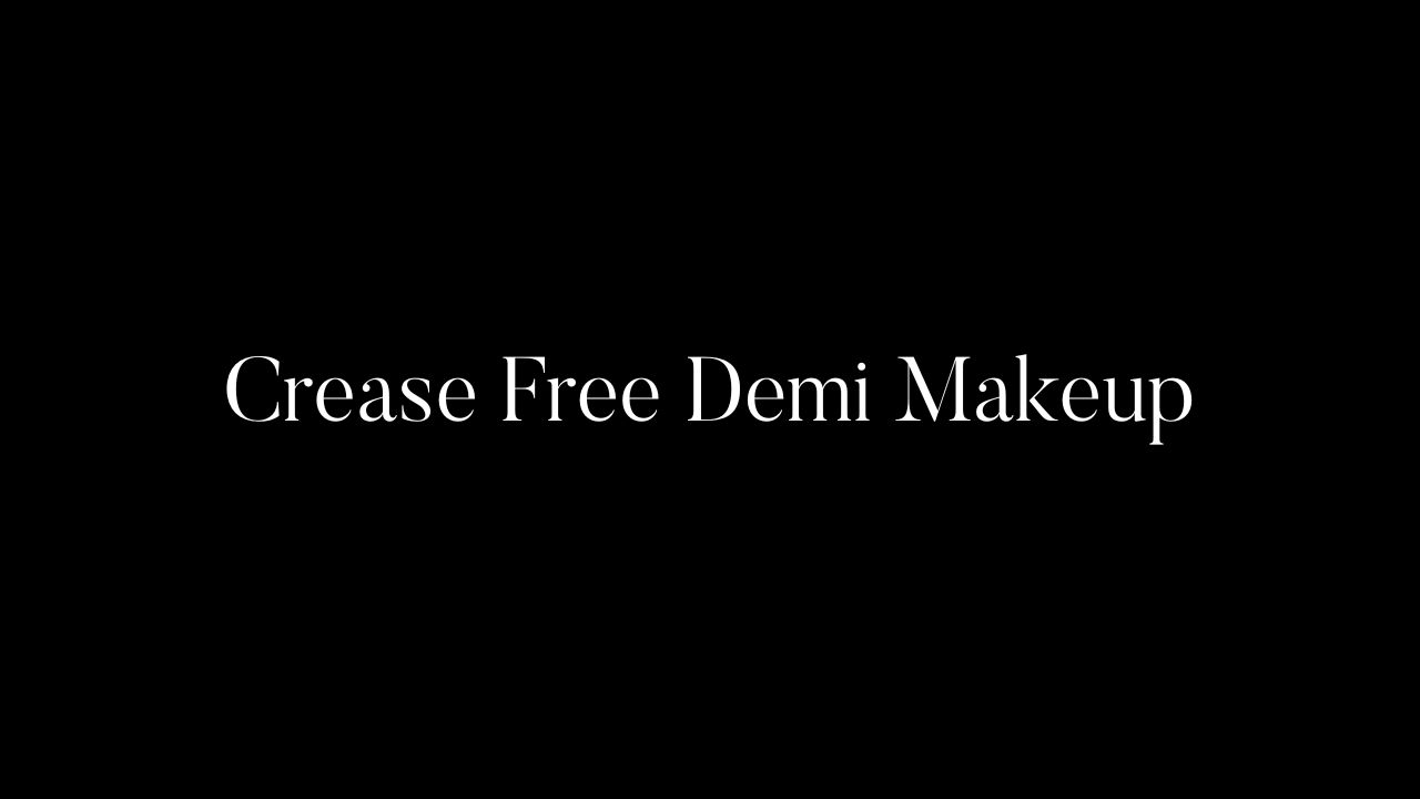 Crease Free Demi Makeup