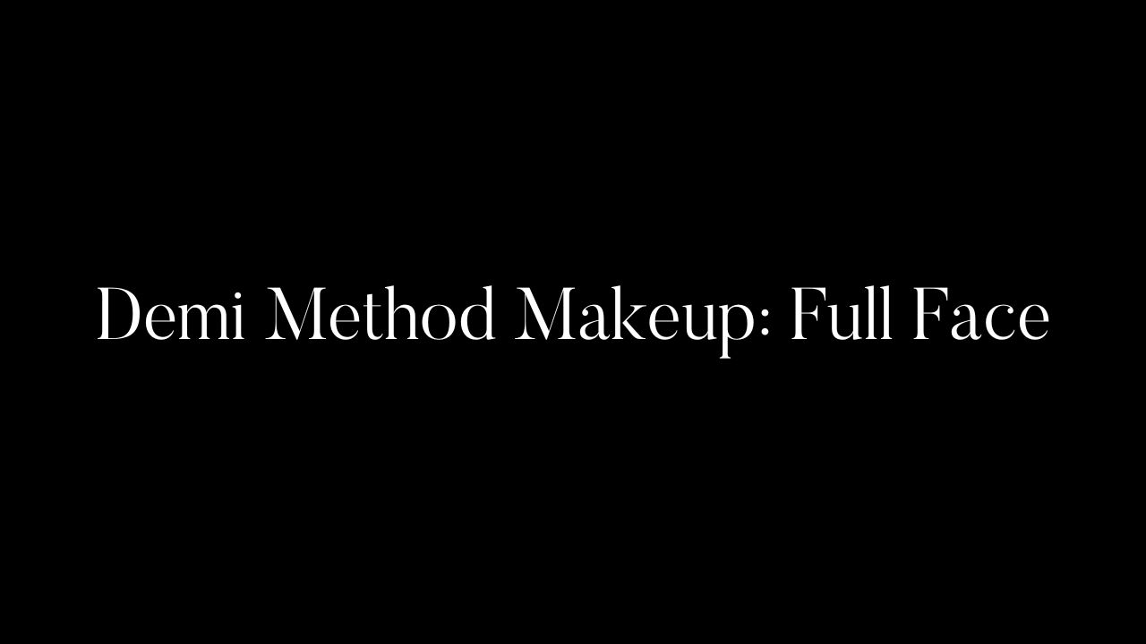 Demi Method Makeup: Full Face