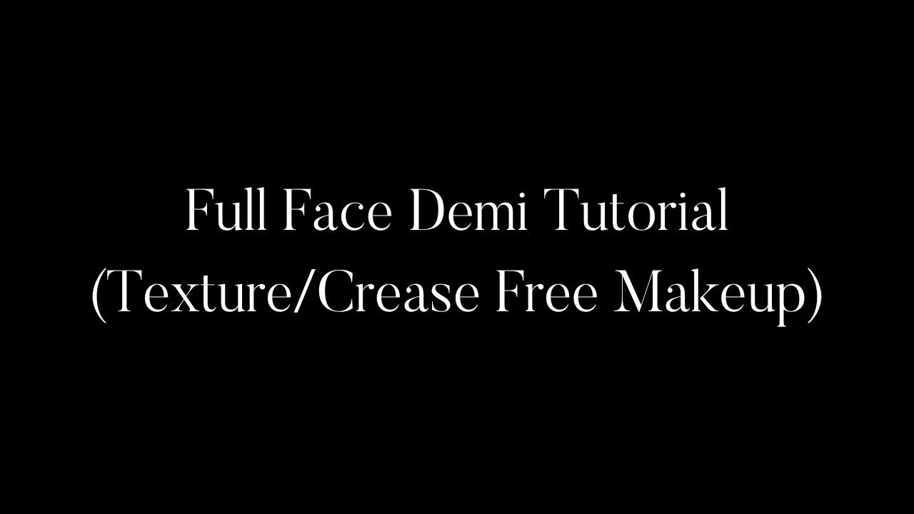 Full Face Demi Tutorial (Texture/Crease Free Makeup)