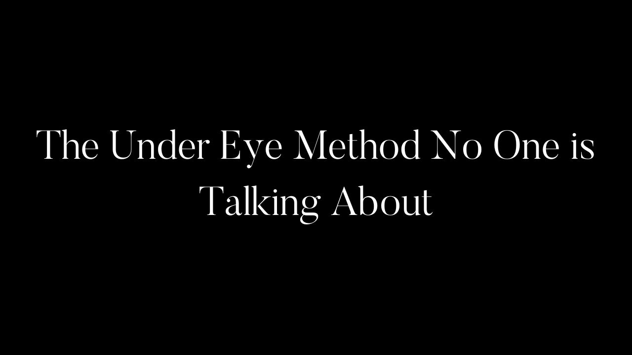 The Under Eye Method No One is Talking About