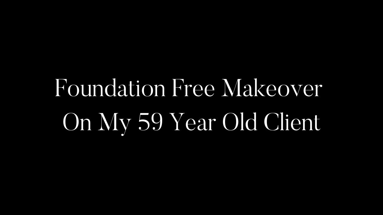 Foundation Free Makeover On My 59 Year Old Client